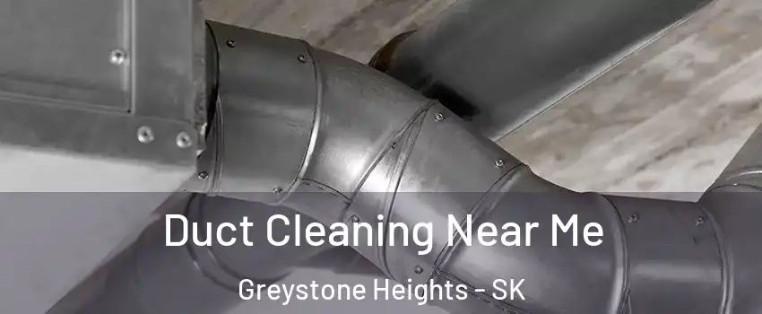  Duct Cleaning Near Me Greystone Heights - SK