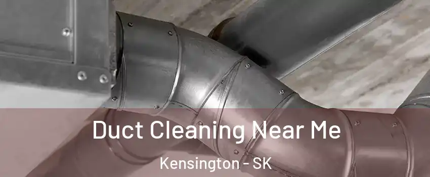  Duct Cleaning Near Me Kensington - SK