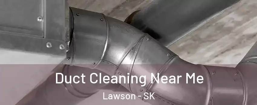  Duct Cleaning Near Me Lawson - SK
