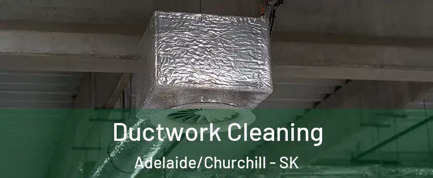  Ductwork Cleaning Adelaide/Churchill - SK
