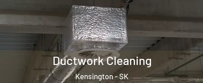  Ductwork Cleaning Kensington - SK