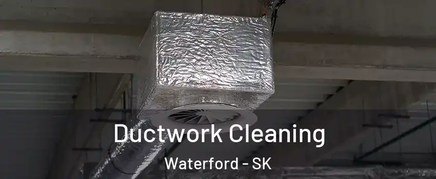  Ductwork Cleaning Waterford - SK