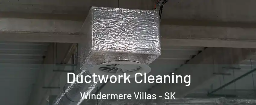  Ductwork Cleaning Windermere Villas - SK