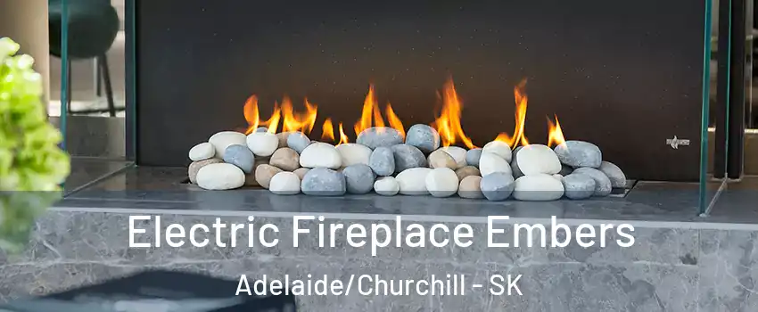  Electric Fireplace Embers Adelaide/Churchill - SK