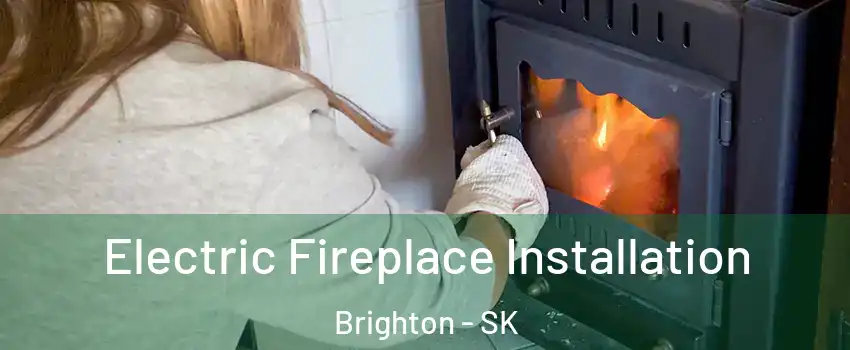  Electric Fireplace Installation Brighton - SK