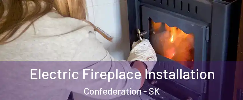  Electric Fireplace Installation Confederation - SK