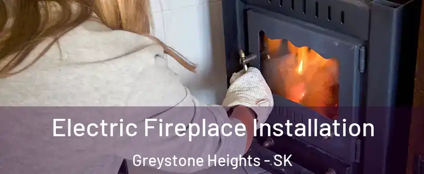  Electric Fireplace Installation Greystone Heights - SK