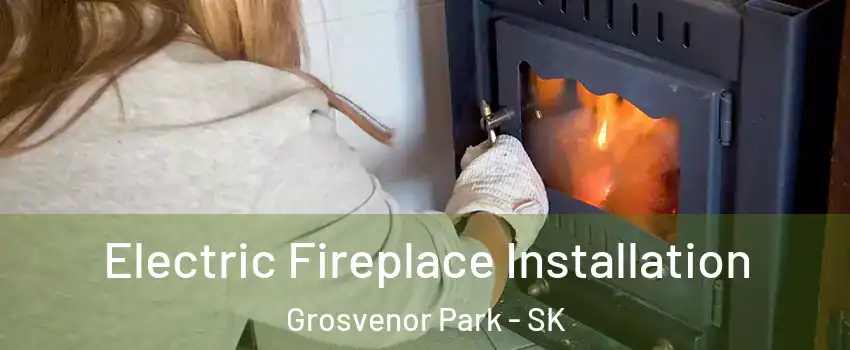  Electric Fireplace Installation Grosvenor Park - SK