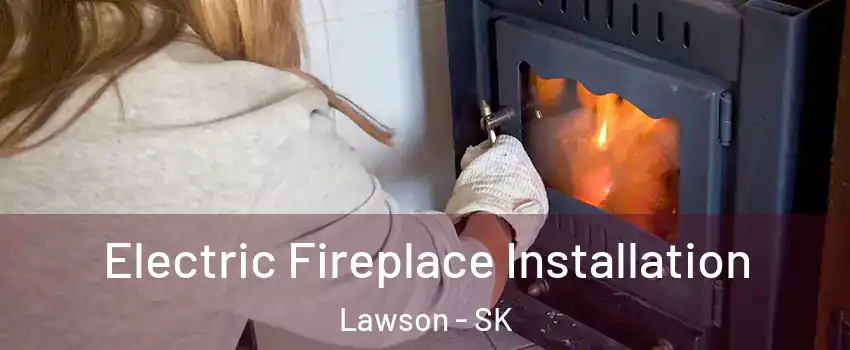  Electric Fireplace Installation Lawson - SK