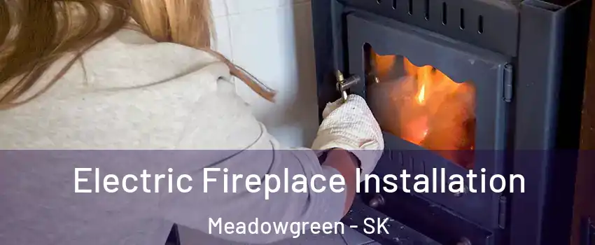  Electric Fireplace Installation Meadowgreen - SK