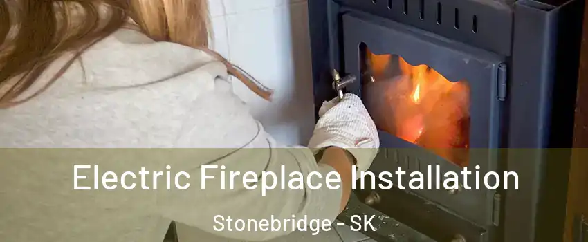  Electric Fireplace Installation Stonebridge - SK