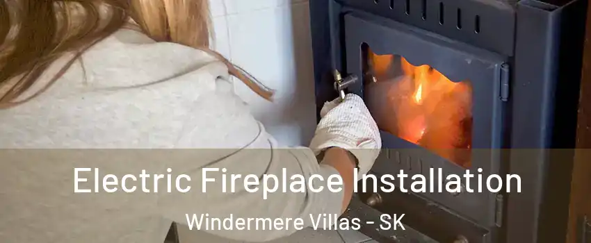  Electric Fireplace Installation Windermere Villas - SK