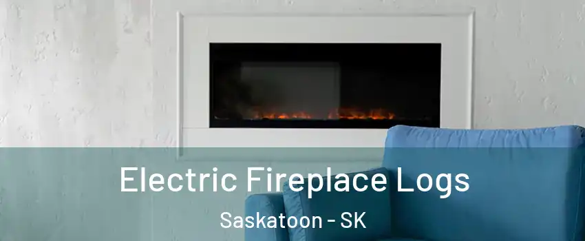  Electric Fireplace Logs Saskatoon - SK