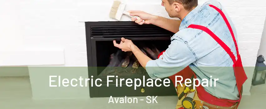  Electric Fireplace Repair Avalon - SK