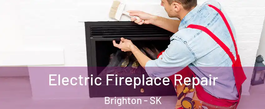  Electric Fireplace Repair Brighton - SK