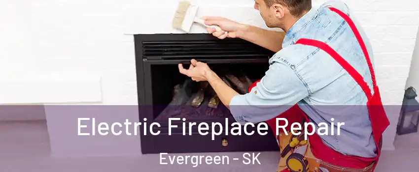 Electric Fireplace Repair Evergreen - SK
