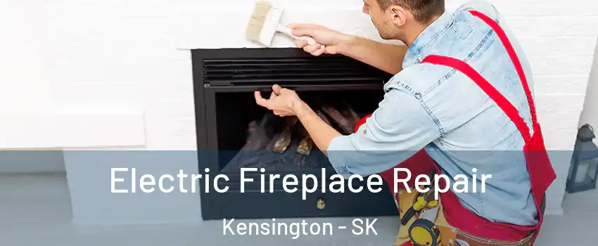  Electric Fireplace Repair Kensington - SK