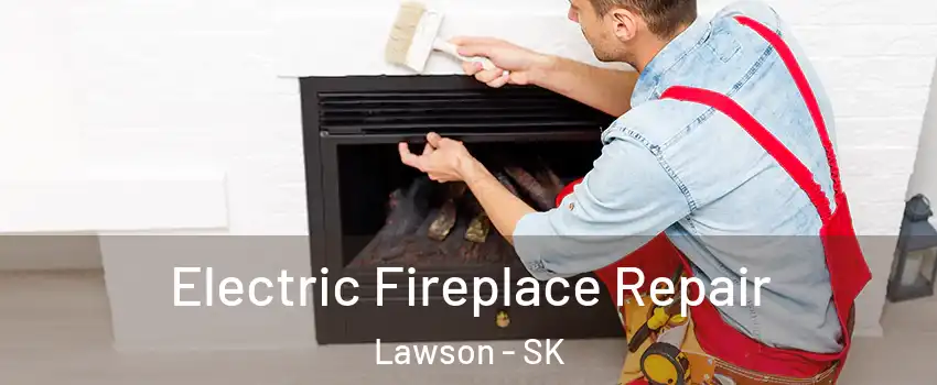  Electric Fireplace Repair Lawson - SK