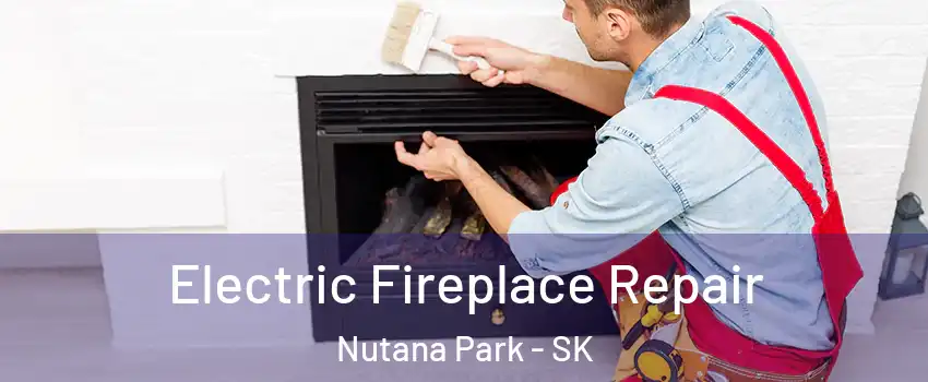  Electric Fireplace Repair Nutana Park - SK