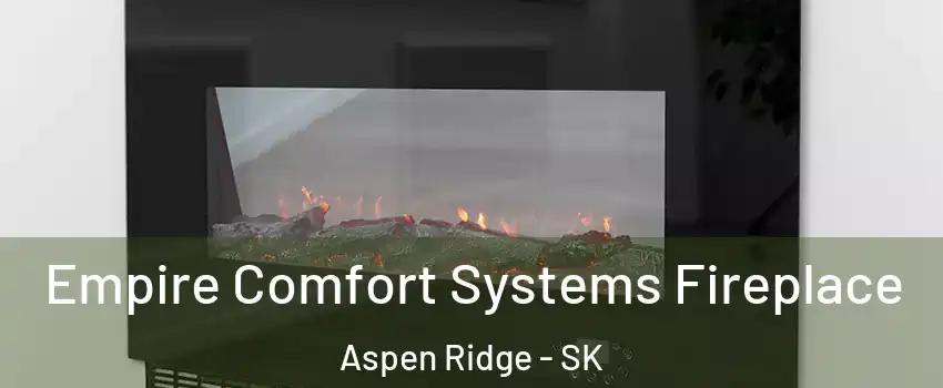 Empire Comfort Systems Fireplace Aspen Ridge - SK