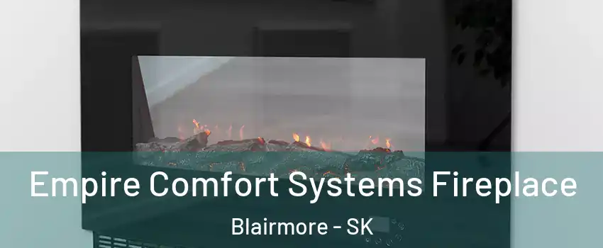 Empire Comfort Systems Fireplace Blairmore - SK