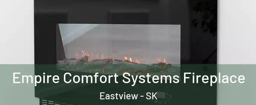 Empire Comfort Systems Fireplace Eastview - SK