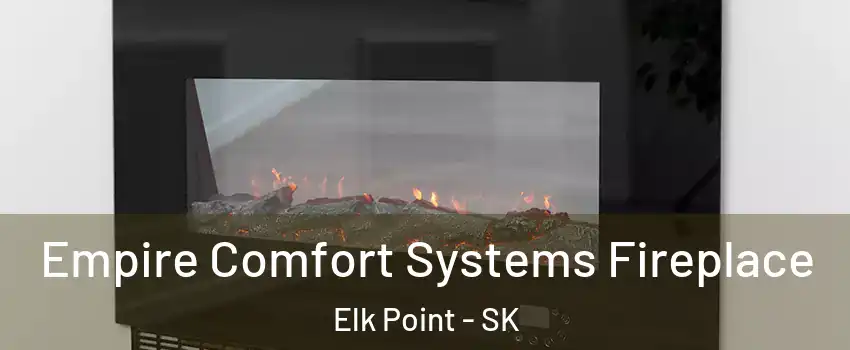 Empire Comfort Systems Fireplace Elk Point - SK