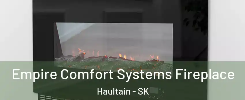 Empire Comfort Systems Fireplace Haultain - SK