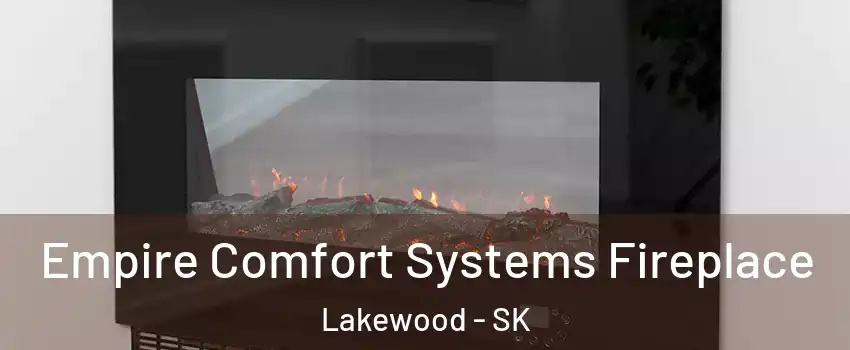 Empire Comfort Systems Fireplace Lakewood - SK