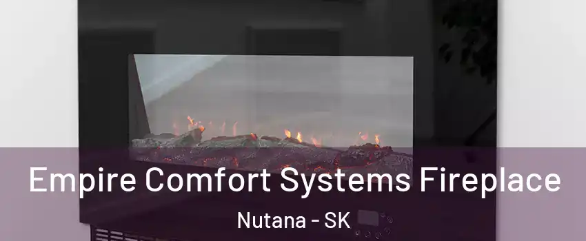 Empire Comfort Systems Fireplace Nutana - SK