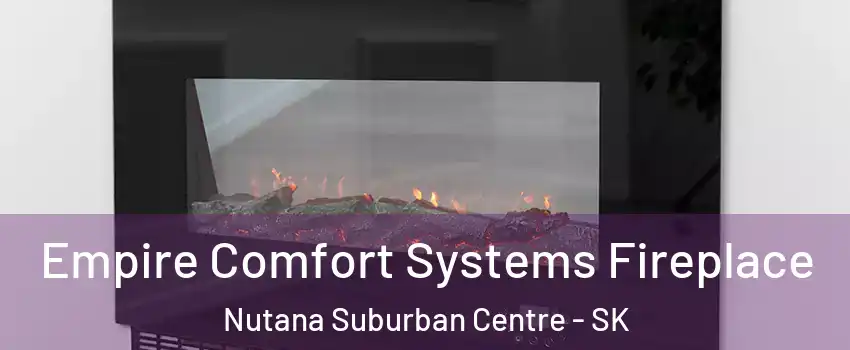 Empire Comfort Systems Fireplace Nutana Suburban Centre - SK