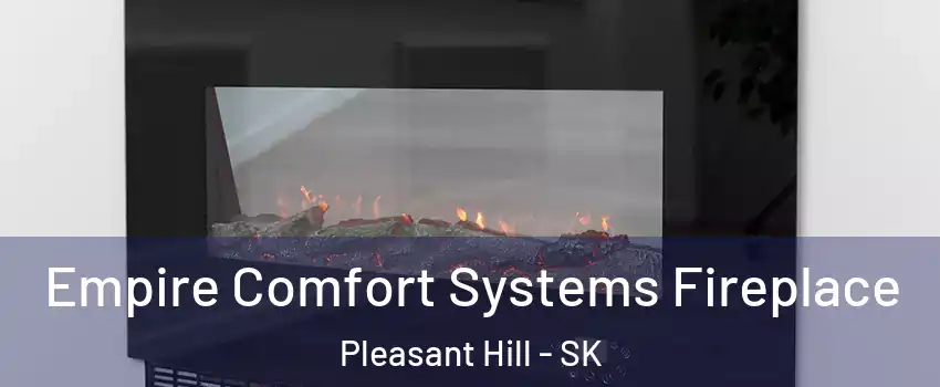 Empire Comfort Systems Fireplace Pleasant Hill - SK