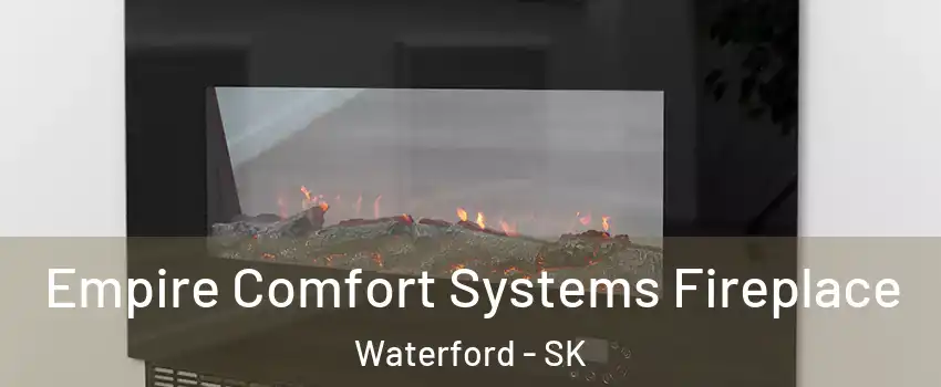 Empire Comfort Systems Fireplace Waterford - SK