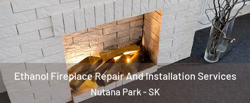  Ethanol Fireplace Repair And Installation Services Nutana Park - SK