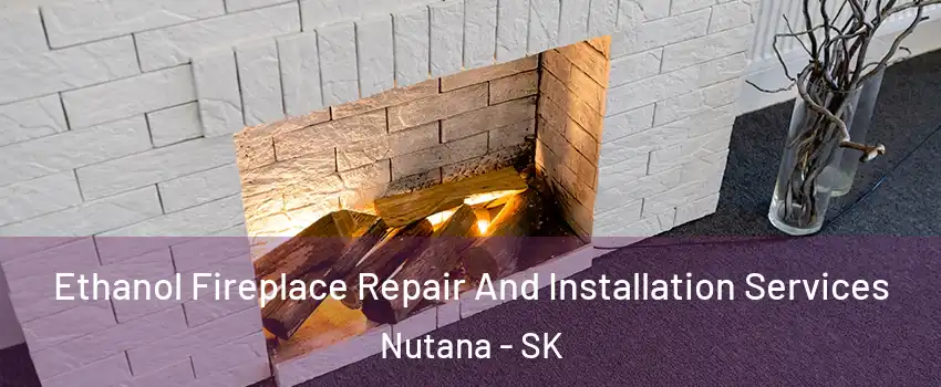  Ethanol Fireplace Repair And Installation Services Nutana - SK