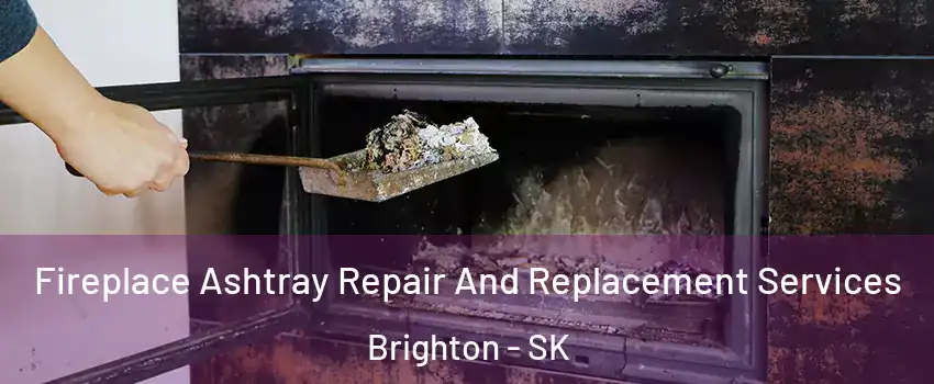  Fireplace Ashtray Repair And Replacement Services Brighton - SK