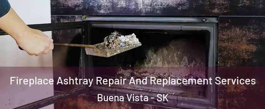  Fireplace Ashtray Repair And Replacement Services Buena Vista - SK