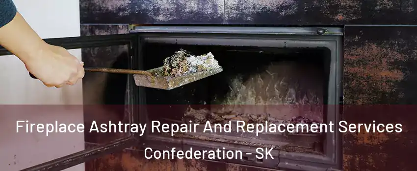  Fireplace Ashtray Repair And Replacement Services Confederation - SK