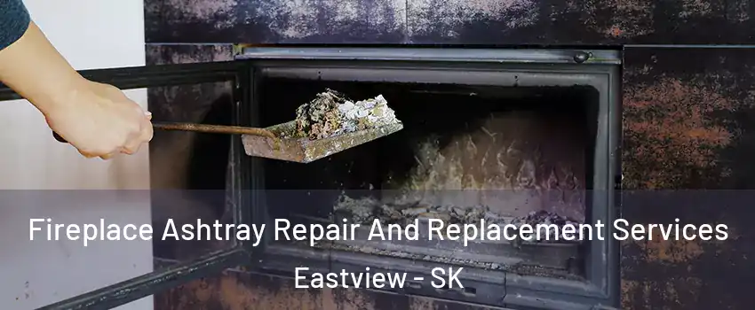  Fireplace Ashtray Repair And Replacement Services Eastview - SK