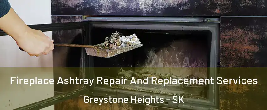  Fireplace Ashtray Repair And Replacement Services Greystone Heights - SK