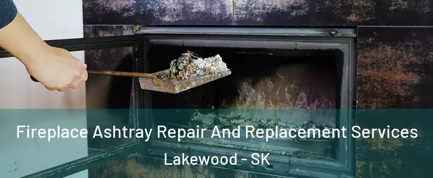  Fireplace Ashtray Repair And Replacement Services Lakewood - SK