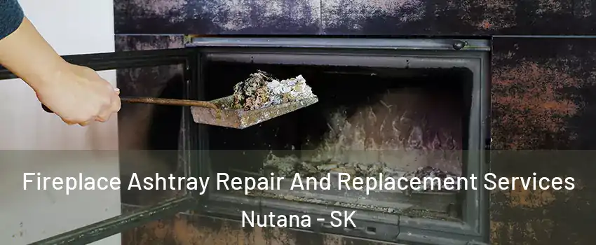  Fireplace Ashtray Repair And Replacement Services Nutana - SK