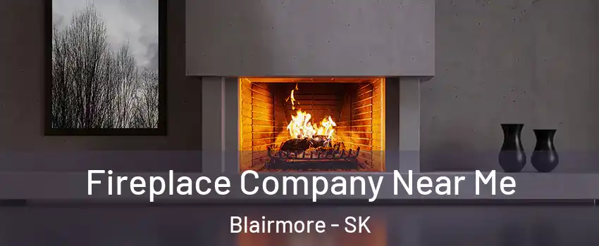  Fireplace Company Near Me Blairmore - SK