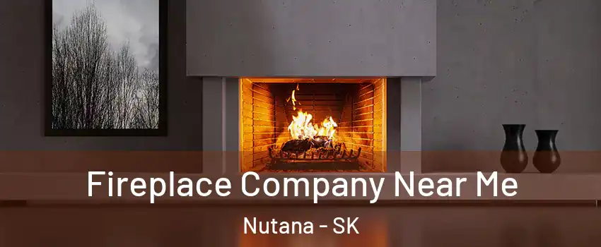  Fireplace Company Near Me Nutana - SK