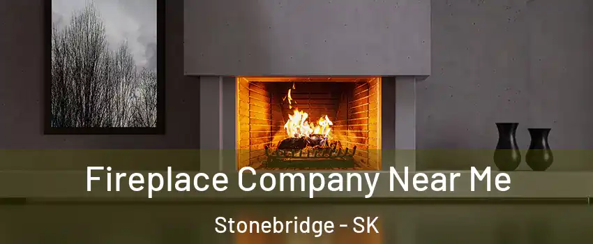  Fireplace Company Near Me Stonebridge - SK