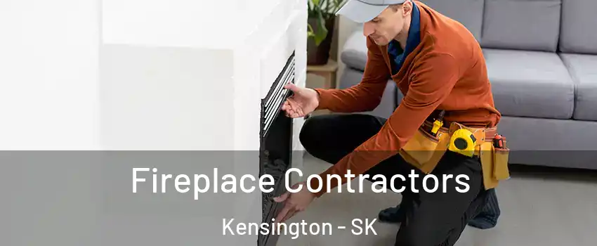 Fireplace Contractors Kensington - SK