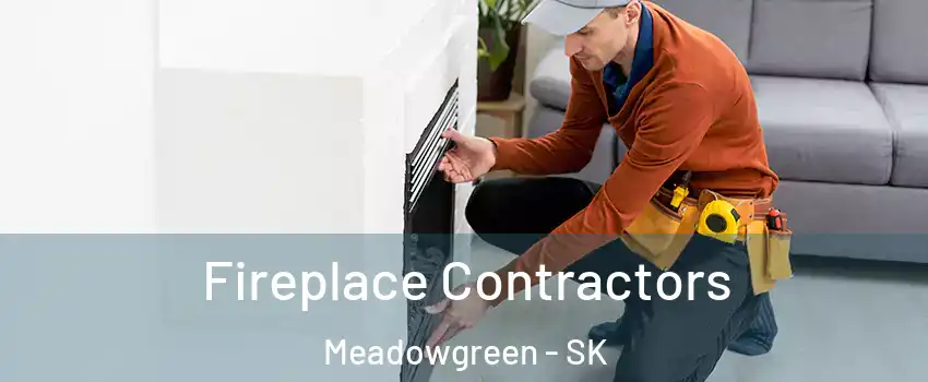 Fireplace Contractors Meadowgreen - SK