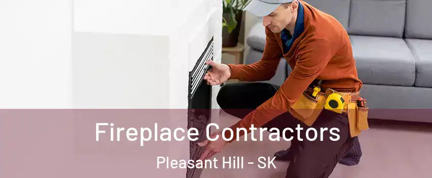 Fireplace Contractors Pleasant Hill - SK