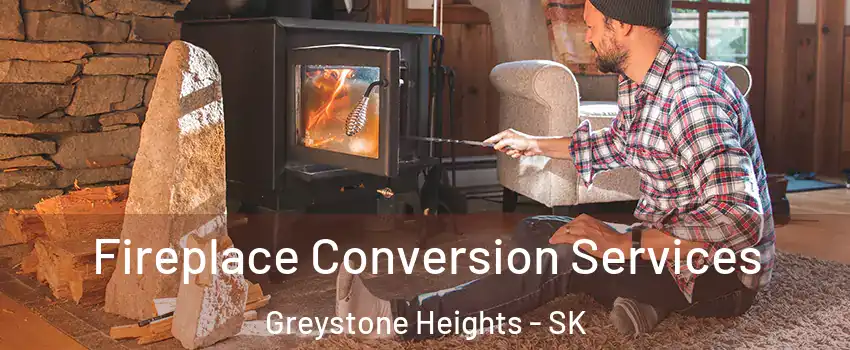 Fireplace Conversion Services Greystone Heights - SK