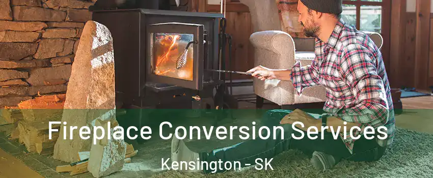  Fireplace Conversion Services Kensington - SK